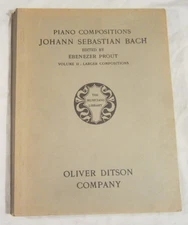 Ebenezer Prout - JOHANN SEBASTIAN BACH PIANO COMPOSITIONS -- Oliver Ditson, 1908