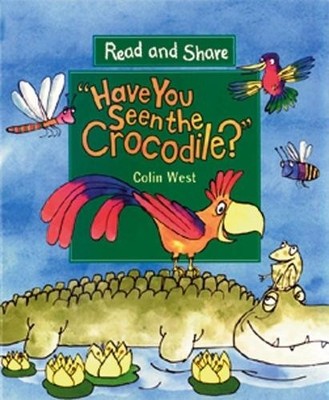 Have You Seen the Crocodile?: Read and ..., West, Colin