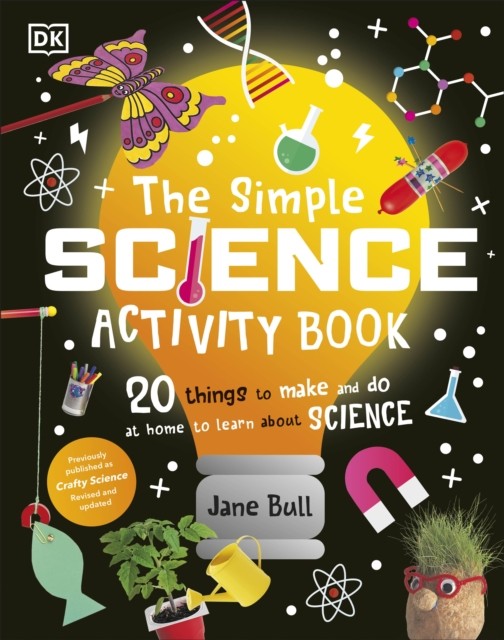 The Simple Science Activity Book : 20 Things To Make And Do At Home To Learn About Science Jane Bull - Image 4