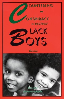 Countering the Conspiracy to Destroy Black Boys by Kunjufu