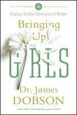 Bringing up Girls by James C. Dobson (2014, Trade Paperback)