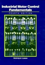Industrial Motor Control Fundamentals by Robert L. McIntyre;  Rex Losee
