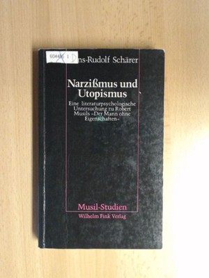 Narzissmus und Utopismus. Eine literaturpsychologische Untersuchung zu Robert Mu