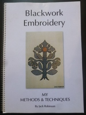 BLACKWORK EMBROIDERY  - MY METHODS and TECHNIQUES by JACK ROBINSON (1998)
