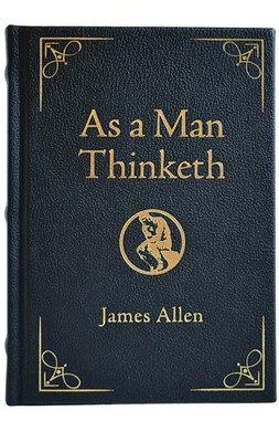 As a Man Thinketh Deluxe Edition by James Allen