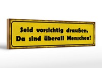 Holzschild Spruch 46X10Cm Vorsichtig Sind üBerall Menschen Deko Schild