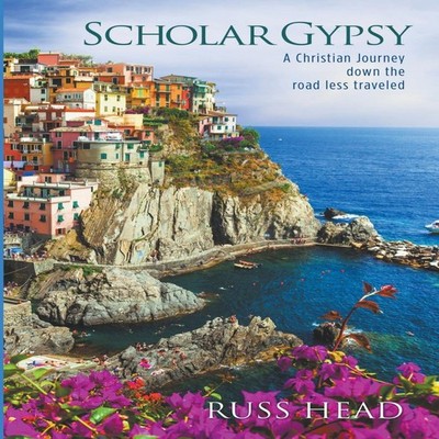 Scholar Gypsy A Christian Journey down the road less traveled Rus
