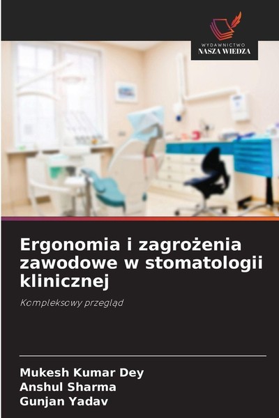 Ergonomia I Zagro¿Enia Zawodowe W Stomatologii Klinicznej Mukesh Kumar Dey-image