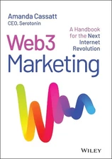 Web3 Marketing: A Handbook for the Next Internet Revolution by Amanda Cassatt (E