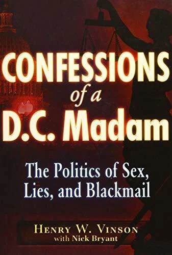 CONFESSIONS OF A D.C. MADAM: THE POLITICS OF SEX, LIES, By Henry W. Vinson *NEW* - Picture 1 of 1