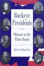 Buckeye Presidents : Ohioans in the White House by Philip Weeks (2003, Trade...