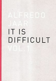 Alfredo Jaar. It is difficult. Ediz. italiana von J... | Buch | Zustand sehr gut