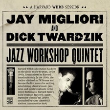 JAY MIGLIORI;DICK TWARDZIK - A HARVARD WHRB SESSION: JAZZ WORKSHOP QUINTET CD
