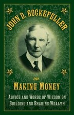 John D. Rockefeller on Making Money: Advice and Words of Wisdom on B - VERY GOOD