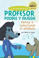 Las Aventuras Del Profesor Poodle Y Auggie Vamos A Coleccionar El Alfabeto Vogel