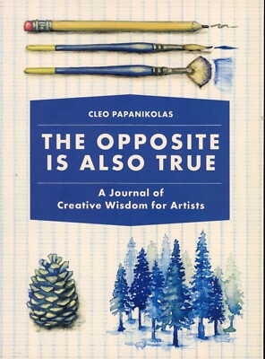The Opposite Is Also True : A Journal of Creative Wisdom for Artists VG+