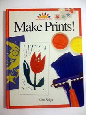 Make Prints (Art and Activities for Kids) - Hardcover By Solga, Kim - VERY GOOD