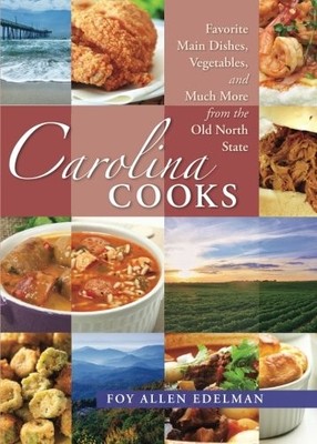 Carolina Cooks: Favorite Main Dishes, Vegetables and Much More from the Old ...