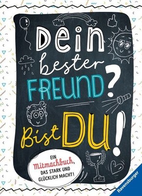 Dein bester Freund? Bist du! Ein Mitmachbuch, das stark und glücklich macht!