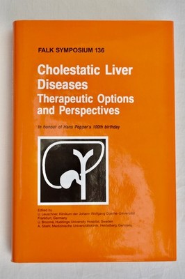 Falk Symposium Ser.: Cholestatic Liver Diseases - Therapeutic Options and...