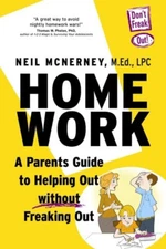 Homework - A Parent's Guide to Helping Out Without Freaking Out!