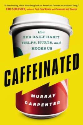 Caffeinated: How Our Daily Habit Helps, Hurts, and Hooks Us - Paperback - GOOD