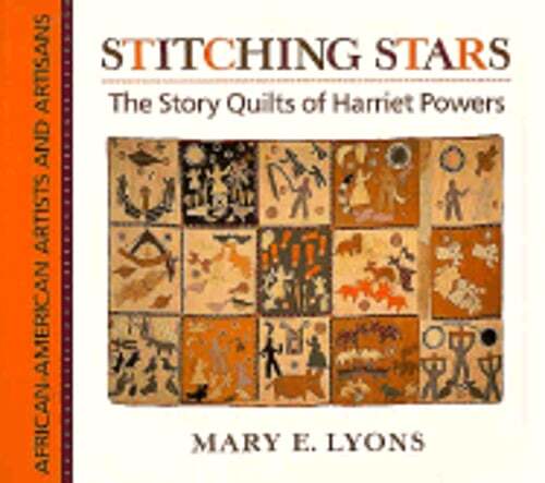 Stitching Stars: The Story Quilts of Harriet Powers by Mary E Lyons: Used