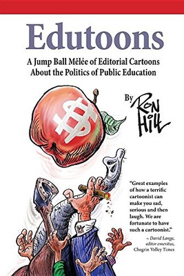 EDUTOONS: A JUMPBALL MELEE OF EDITORIAL CARTOONS ABOUT THE By Ron Hill & Chris