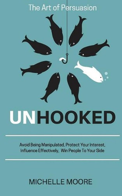 #ad Unhooked: Avoid Being Manipulated Protect Your Interest Influence Effectively $17.99