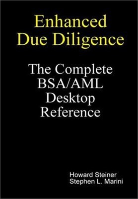 Enhanced Due Diligence - The Complete BSA/AML Desktop Reference (Hardback or Cas
