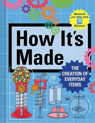 How It's Made: The Creation of Everyday Items by Gerencer