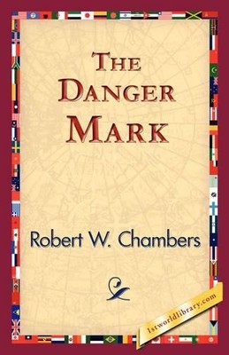 Robert W Chambers The Danger Mark (Taschenbuch)