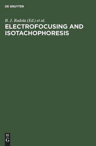 Electrofocusing and Isotachophoresis (Hardback)