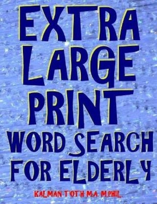 Kalman Toth M a M Phil Extra Large Print Word Search for Elderly (Taschenbuch)