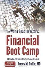 The White Coat Investor's Financial Boot Camp: A 12-Step High-Yield Guide - GOOD