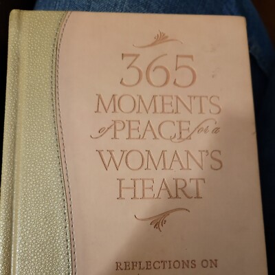 365 Moments of Peace for a Woman's Heart: Reflections on God's Gifts of Love hc