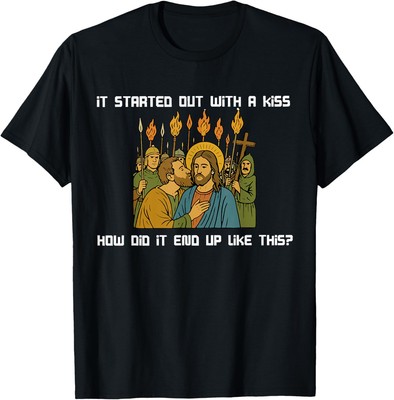 It Started Out With a How Did It End Up Like T-Shirt