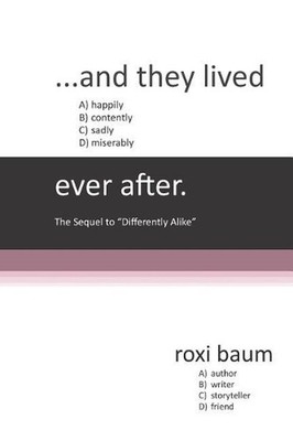 ...and They Lived ___ Ever After: A Sequel to ''differently Alike'' by Roxi Baum (