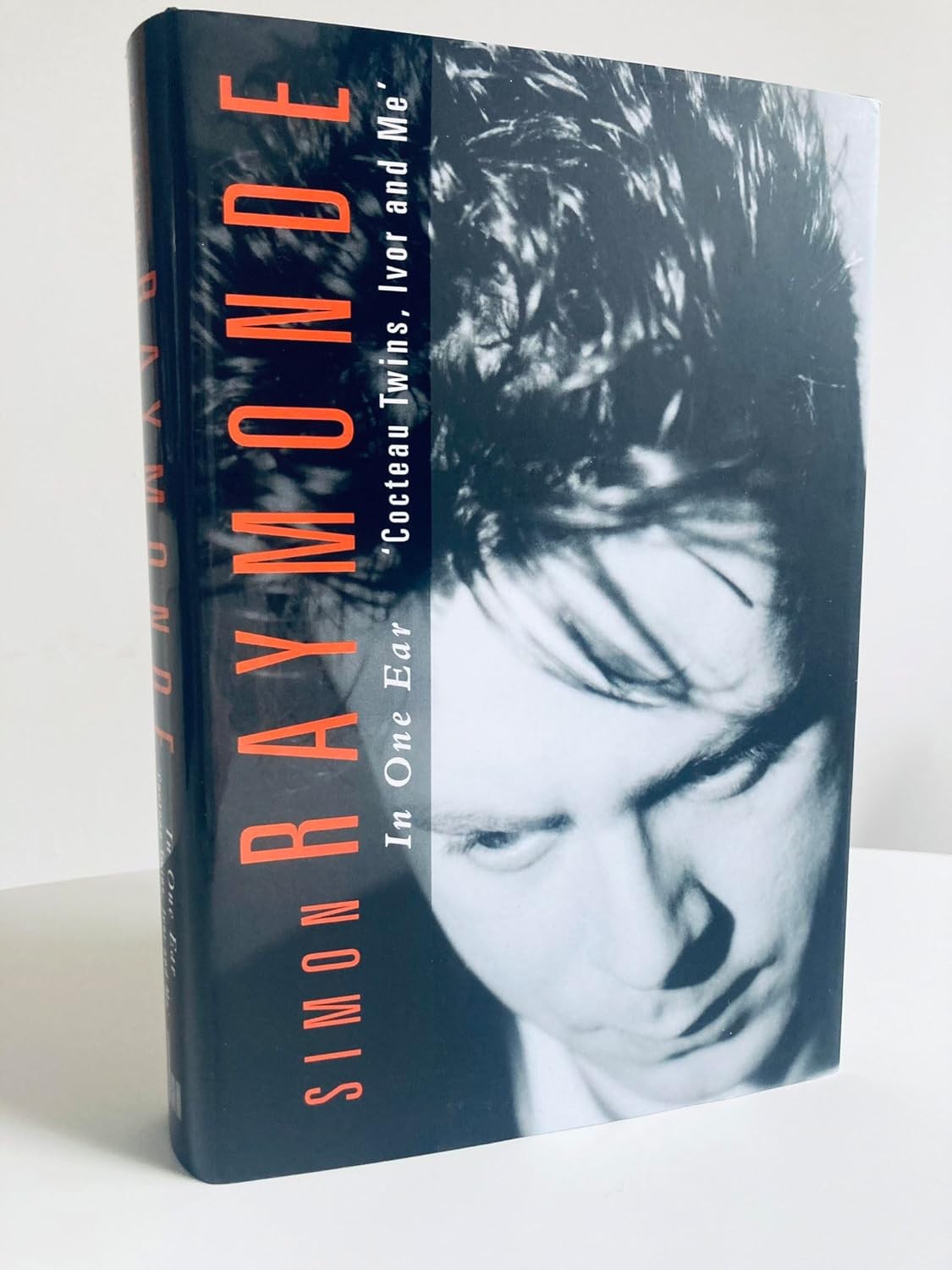 In One Ear: Cocteau Twins, Ivor Raymonde and Me [hardcover] Raymonde, Simon [Sep