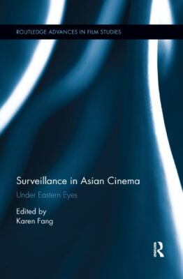 Surveillance in Asian Cinema : Under Eastern Eyes, Paperback by Fang, Karen (...