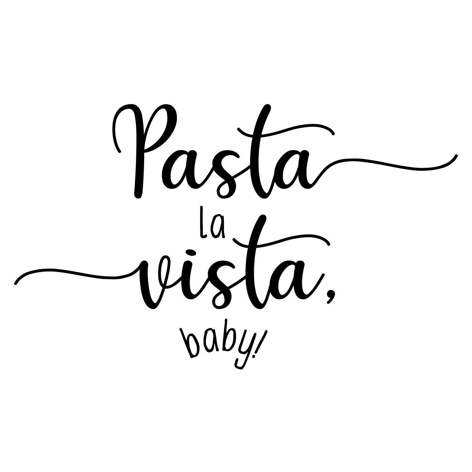 Vinyl Wall Art Decal Pasta La Vista Baby 25" x 15" Trendy