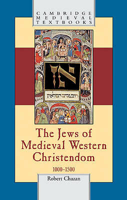 The Jews of Medieval Western Christendom 1000–1500 Chazan Hardback 9780521846660