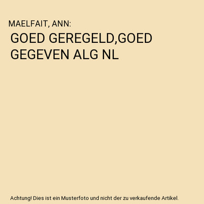 GOED GEREGELD,GOED GEGEVEN ALG NL, MAELFAIT, ANN