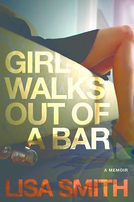 Girl Walks Out of a Bar: A Memoir - 1590793218, Lisa F Smith, paperback