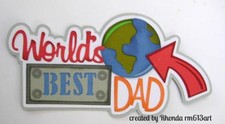 WORLD'S BEST DAD TITLE father's day scrapbook premade paper piecing by Rhonda
