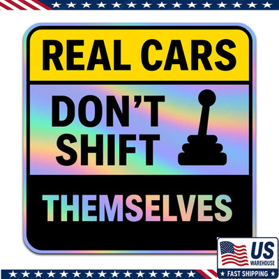 Premium Holographic Real Cars Don't Shift Themselves Car Decal - Funny Manual Tr