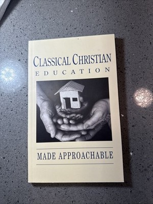 Classical Christian Edu. Made Approachable by Classical Conversations/ FAST SHIP