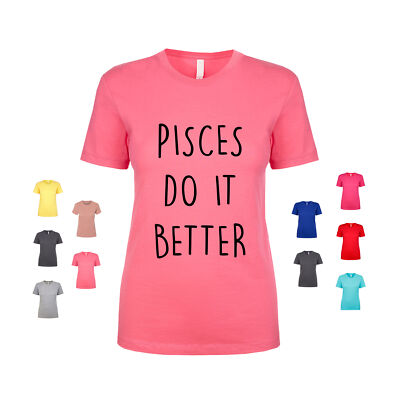 Pisces do it better star symbol horoscope astrology cosmology Women's T Shirt