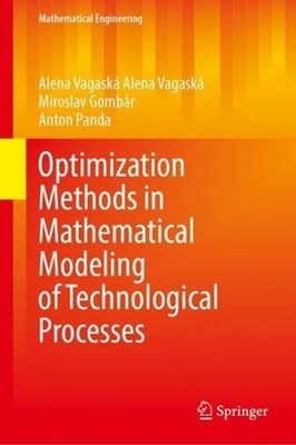 Optimization Methods in Mathematical Modeling of Technological Processes by Anto