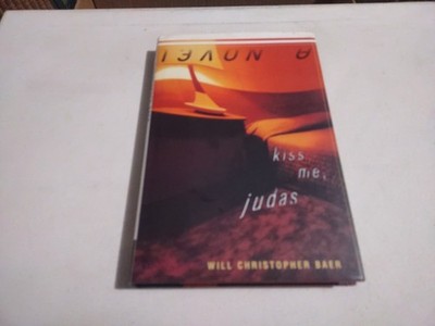 KISS ME JUDAS SIGNED 1998 1ST EDITION HC BOOK BY WILL CHRISTOPHER BAER